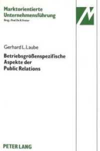 Betriebsgrössenspezifische Aspekte der Public Relations : Eine vergleichende theoretische und empirische Analyse der Public Relations in mittelständischen Unternehmungen und Grossunternehmungen (Marktorientierte Unternehmensführung .2) （Neuausg. 1986. 409 S. 210 mm）