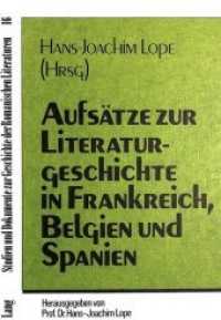 Aufsätze zur Literaturgeschichte in Frankreich, Belgien und Spanien (Studien und Dokumente zur Geschichte der romanischen Literaturen .16) （Neuausg. 1985. 200 S. 148 x 210 mm）