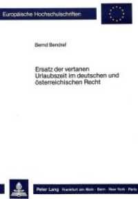 Ersatz der vertanen Urlaubszeit im deutschen und österreichischen Recht (Europäische Hochschulschriften Recht .698) （Neuausg. 1987. 128 S. 210 mm）