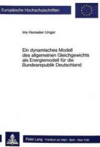 Ein dynamisches Modell des allgemeinen Gleichgewichts als Energiemodell für die Bundesrepublik Deutschland (Europäische Hochschulschriften / European University Studies/Publications Universitaires Européenne .69) （Neuausg. 1986. 308 S. 148 x 210 mm）