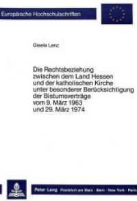 Die Rechtsbeziehungen zwischen dem Land Hessen und der katholischen Kirche unter besonderer Berücksichtigung der Bistums (Europäische Hochschulschriften Recht .540) （Neuausg. 1987. XXXIV, 312 S. 210 mm）