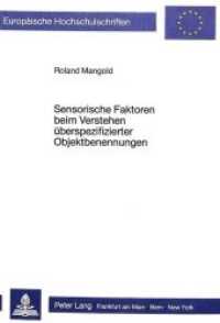 Sensorische Faktoren beim Verstehen überspezifizierter Objektbenennungen (Europäische Hochschulschriften / European University Studies/Publications Universitaires Européenne .18) （Neuausg. 1986. 154 S. 210 mm）