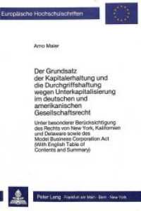 Der Grundsatz der Kapitalerhaltung und die Durchgriffshaftung wegen Unterkapitalisierung im deutschen und amerikanischen (Europ&auml;ische Hochschulschriften Recht .575) （Neuausg. 1986. LXXXII, 226 S. 210 mm）