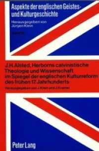 J.H. Alsted, Herborns calvinistische Theologie und Wissenschaft im Spiegel der englischen Kulturreform des frühen 17. Ja (Aspekte der englischen Geistes- und Kulturgeschichte / Aspects of English Intellectual, Cultural, an .1) （Neuausg. 1988. 202 S. 210 mm）