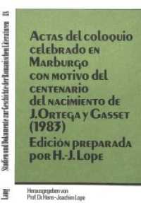 Actas del coloquio celebrado en Marburgo con Motivo del centenario del nacimiento de J. Ortega y Gasset (1983) : Edición preparada por Hans-Joachim Lope (Studien und Dokumente zur Geschichte der romanischen Literaturen .18) （Neuausg. 1986. IV, 94 S. 210 mm）