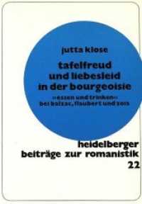 Tafelfreud und Liebesleid in der Bourgeoisie : "Essen und Trinken" bei Balzac, Flaubert und Zola (Heidelberger Beiträge zur Romanistik .22) （Neuausg. 1988. X, 204 S. 210 mm）