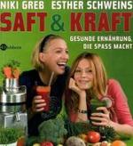 Saft & Kraft : Gesunde Ern&auml;hrung, die Spa&szlig; macht
