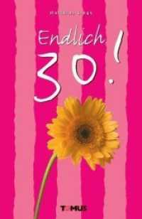 Endlich 30! （2006. 80 S. zahlr. farb Abb. 21 cm）