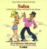 Salsa : Ein fröhliches Wörterbuch für alle, deren Herz im Salsatakt schlägt (Tomus fröhliches Wörterbuch) （2002. 92 S. 46 vierfarb. Abb. 21 cm）