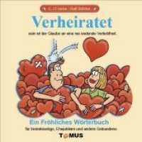Verheiratet : Sein ist der Glaube an eine nie endende Verliebtheit. Ein fröhliches Wörterbuch für Heiratslustige, Ehejubilare und andere Gebundene (Fröhliches Wörterbuch) （24., überarb. Aufl. 2008. 92 S. farb. Cartoons. 21 cm）