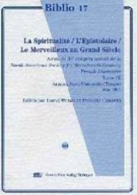 La Spiritualite; L' Epistolaire; Le Merveilleux au Grand Siecle Tome III (Biblio 17 Bd.145) （2003. 302 S. 148x210 mm）