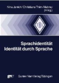Sprachidentität - Identität durch Sprache : Ergebnisse e. internationalen Symposiums an d. Universität Regensburg, 2003 (Tübinger Beiträge zur Linguistik Bd.465) （2003. VIII, 213 S. 21 cm）
