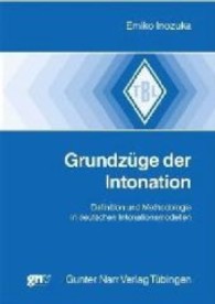 Grundzüge der Intonation : Definition und Methodologie in deutschen Intonationsmodellen (Tübinger Beiträge zur Linguistik Bd.468) （2003. 130 S. m. Abb. 21 cm）