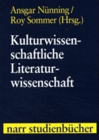 Kulturwissenschaftliche Literaturwissenschaft : Disziplinäre Ansätze, Theoretische Positionen, Transdisziplinäre Perspektiven (Narr Studienbücher) （2004. 231 S. 24 cm）