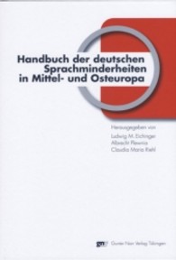 中東欧における少数派ドイツ語話者の事典<br>Handbuch der deutschen Sprachminderheiten in Mittel- und Osteuropa （2008. X, 392 S.）