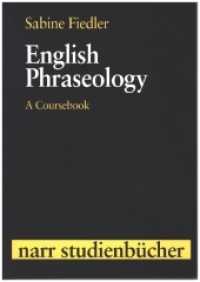 英語成句論の教科書<br>English Phraseology : A Coursebook (narr STUDIENBÜCHER) （2007. 198 S. w. figs. 24 cm）