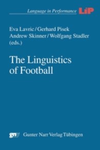 サッカーの言語学<br>The Linguistics of Football (Language in Performance (LiP) Vol.38) （2008. IV, 418 S. w. ill. and figs. 23 cm）
