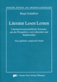 Literatur Lesen Lernen : Literaturwissenschaftliche Seminare aus der Perspektive von Lehrenden und Studierenden. Eine qualitativ-empirische Studie. Diss. (Gießener Beiträge zur Fremdsprachendidaktik) （2009. 475 S. 21 cm）