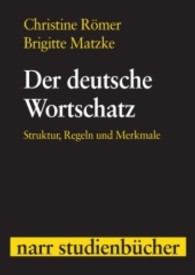 Der deutsche Wortschatz : Struktur, Regeln und Merkmale (Narr Studienbücher) （XII, 240 S. 24 cm）