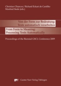Von der Form zur Bedeutung: Texte automatisch verarbeiten : From Form to Meaning: Processing Texts Automatically. Proceedings of the Biennial GSCL Conference 2009 （2009. 300 S. 24 cm）
