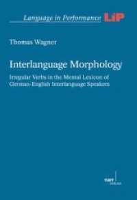Interlanguage Morphology : Irregular Verbs in the Mental Lexicon of German-English Interlanguage Speakers (Language in Performance (LiP) 42) （1. Auflage. 2010. 193 S. 219 mm）