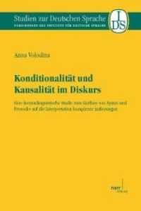 Konditionalität und Kausalität im Diskurs : Eine korpuslinguistische Studie zum Einfluss von Syntax und Prosodie auf die Interpretation komplexer Äußerungen (Studien zur deutschen Sprache 54) （1. Auflage. 2011. 288 S. 230 mm）