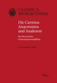 Die Carmina Anacreontea und Anakreon : Ein literarisches Generationenverhältnis (Classica Monacensia Bd.38) （2010. 308 S. 220 mm）