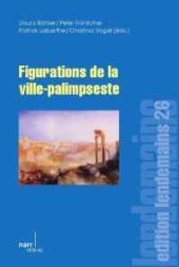 Figurations de la ville-palimpseste (Edition Lendemains 26) （1. Auflage. 2012. 159 S. 220 mm）