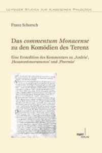 Das commentum Monacense zu den Komödien des Terenz : Eine Erstedition des Kommentars zu 'Andria', 'Heautontimorumenos' und 'Phormio' (Leipziger Studien zur klassischen Philologie 8) （1. Auflage. 2011. 190 S. 220 mm）
