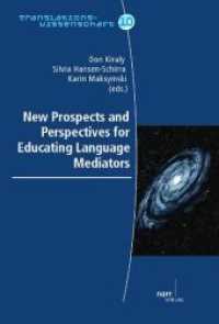 New Prospects and Perspectives for Educating Language Mediators (Translationswissenschaft Bd.10) （1. Auflage. 2013. VI, 229 S. 220 mm）