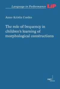 The role of frequency in children's learning of morphological constructions (Language in Performance (LiP) 48) （1. Auflage. 2013. XIV, 266 S. 220 mm）