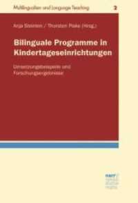 Bilinguale Programme in Kindertageseinrichtungen : Umsetzungsbeispiele und Forschungsergebnisse (Multilingualism and Language Teaching .2) （1. Aufl. 2016. 306 S. 220 mm）