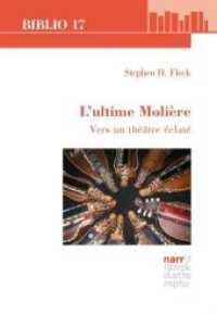 L'ultime Moli&egrave;re : Vers un th&eacute;&acirc;tre &eacute;clat&eacute; (Biblio 17 Bd.213) （1. Auflage. 2016. 141 S. 206 mm）