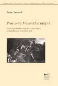 Praeconia Maeonidae magni : Studien zur Entwicklung der Homer-Vita in archaischer und klassischer Zeit (Leipziger Studien zur klassischen Philologie 10) （1. Auflage. 2016. XVI, 298 S. 220 mm）