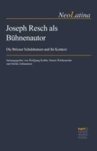 Joseph Resch als Bühnenautor : Die Brixner Schuldramen und ihr Kontext (NeoLatina 31) （1. Auflage. 2024. 245 S. 220 mm）