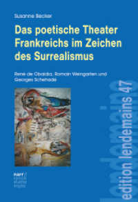 Das poetische Theater Frankreichs im Zeichen des Surrealismus : René de Obaldia, Romain Weingarten und Georges Schehadé (Edition Lendemains 47) （1. Auflage. 2019. 311 S. 220 mm）
