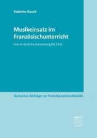 Musikeinsatz im Französischunterricht : Eine historische Darstellung bis 1914. Dissertation (Giessener Beiträge zur Fremdsprachendidaktik) （1. Auflage. 2019. 511 S. 220 mm）