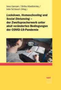 COVID-19で激変した第二言語習得の状況<br>Lockdown, Homeschooling und Social Distancing - der Zweitspracherwerb unter akut veränderten Bedingungen der COVID-19-Pa （1. Auflage. 2022. 270 S. 220 mm）