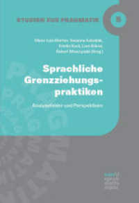Sprachliche Grenzziehungspraktiken : Analysefelder und Perspektiven (Studien zur Pragmatik 5) （1. Auflage. 2023. 373 S. 220 mm）