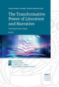 The Transformative Power of Literature and Narrative: Promoting Positive Change : A Conceptual Volume in Honour of Vera Nünning (Mannheimer Beiträge zur Literatur- und Kulturwissenschaft 86) （1. Auflage. 2023. 283 S. 220 mm）