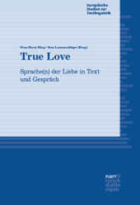 True Love : Sprache(n) der Liebe in Text und Gespräch (Europäische Studien zur Textlinguistik 23) （1. Auflage. 2024. 322 S. 220 mm）