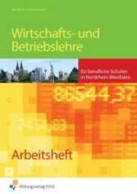 Wirtschafts- und Betriebslehre für die berufliche Schule in Nordrhein-Westfalen. Arbeitsheft （21. Aufl. 2010. 131 S. DIN A4. 210.00 x 297.00 mm）