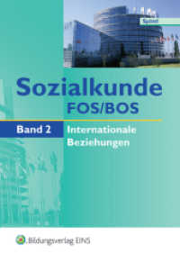 Sozialkunde für die Fachoberschule und Berufliche Oberschule Bd.2 : Band 2: Lerngebiet Internationale Beziehungen. Nach d. Lehrplan v. Bayern (Sozialkunde 3) （2. Aufl. 2002. 173 S. m. zahlr. z. Tl. zweifarb. Abb. u. Ktn. 170.00 x）