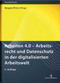 Arbeiten 4.0 - Arbeitsrecht und Datenschutz in der digitalisierten Arbeitswelt (AnwaltsPraxis) （5. Aufl. 2022. 504 S. 240 mm）