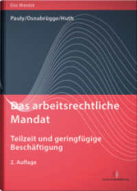 Das arbeitsrechtliche Mandat: Teilzeit und geringfügige Beschäftigung (Das Mandat) （2. Aufl. 2024. 584 S. 210 mm）