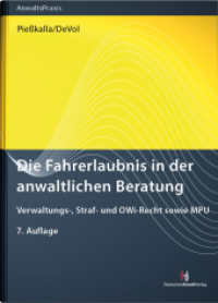 Die Fahrerlaubnis in der anwaltlichen Beratung : Verwaltungs-, Straf- und OWi-Recht sowie MPU (AnwaltsPraxis) （7. Aufl. 2024. 640 S. 210 mm）