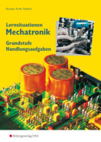 Lernsituationen Mechatronik, Grundstufe Handlungsaufgaben : Handlungssituationen Grundstufe: Lernsituationen (Mechatronik 3) （2. Aufl. 2008. 184 S. DIN A4. 297.00 mm）