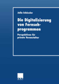 Die Digitalisierung von Fernsehprogrammen : Perspektiven für private Veranstalter. Diss. Mit Geleitw. v. Günter Sieben u. Werner Lauff (DUV Wirtschaftswissenschaft) （2001. xxviii, 399 S. XXVIII, 399 S. 24 Abb. 0 mm）