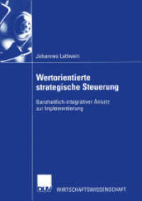 Wertorientierte strategische Steuerung : Ganzheitlich-integrativer Ansatz zur Implementierung. Diss. Mit e. Geleitw. v.Martin K. Welge (DUV Wirtschaftswissenschaft) （2002. xxiv, 464 S. XXIV, 464 S. 71 Abb. 0 mm）
