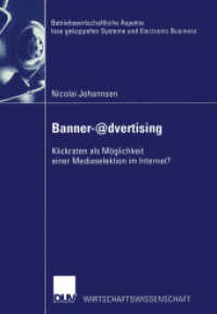 Banner-@dvertising : Klickraten als Möglichkeit einer Mediaselektion im Internet?. Diss. Mit e. Geleitw. v. Sönke Albers (DUV Wirtschaftswissenschaft) （2002. xx, 223 S. XX, 223 S. 86 Abb. 0 mm）